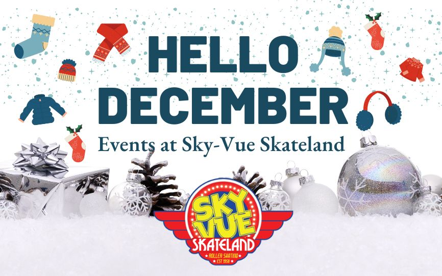 hello December- events at Sky-Vue Skateland