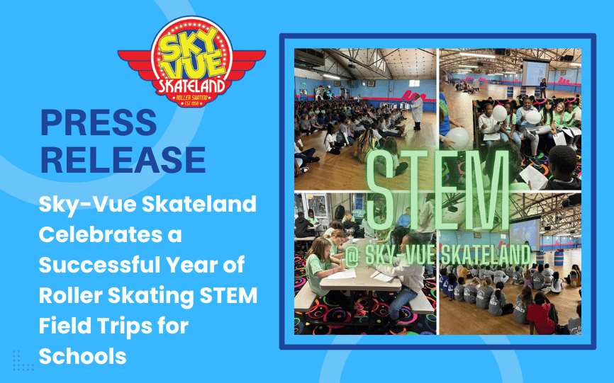 Press Release Sky-Vue Skateland Celebrates a successful year of Roller Skating STEM field trips